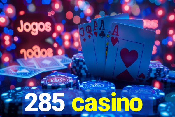 285 casino